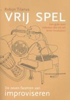 VRIJ SPEL: De zeven facetten van improviseren (Paperback)