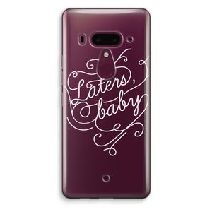 Laters, baby: HTC U12+ Transparant Hoesje