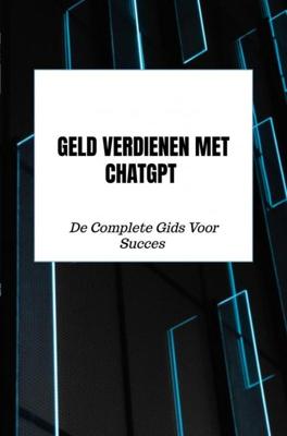 Geld Verdienen Met ChatGPT - Celine De koning - ebook