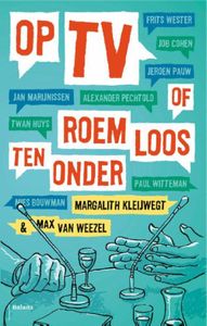 Op tv of roemloos ten onder - Max van Weezel, Margalith Kleijwegt - ebook