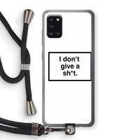 Don't give a shit: Samsung Galaxy A31 Transparant Hoesje met koord Don't give a shit: Samsung Galaxy A31 Transparant Hoesje met koord