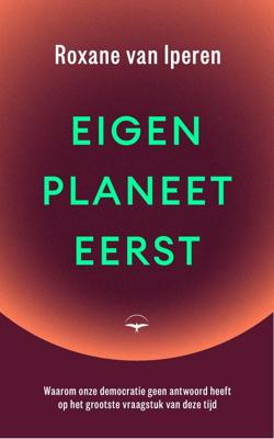 Eigen planeet eerst - Roxane van Iperen - ebook