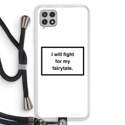 Fight for my fairytale: Samsung Galaxy A22 4G Transparant Hoesje met koord