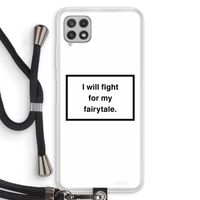 Fight for my fairytale: Samsung Galaxy A22 4G Transparant Hoesje met koord
