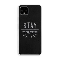 Stay true: Pixel 4 XL Transparant Hoesje