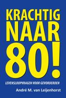 Krachtig naar 80! (Paperback) Krachtig naar 80! (Paperback)