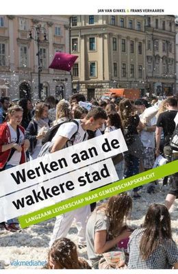 Werken aan de wakkere stad - Jan van Ginkel, Frans Verhaaren - ebook