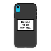 Refuse to be average: iPhone XR Biologisch afbreekbaar hoesje