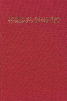 Kroniek van het klooster Bloemhof te Wittewierum (Paperback)