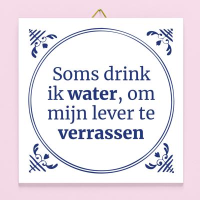 Tegeltje Soms drink ik water