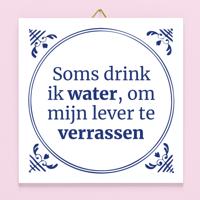 Tegeltje Soms drink ik water