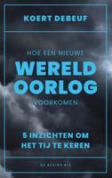 Hoe een wereldoorlog voorkomen - Koert Debeuf - ebook