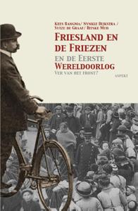 Friesland en de Friezen in de Eerste Wereldoorlog (Paperback)