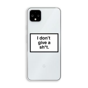 Don't give a shit: Pixel 4 XL Transparant Hoesje