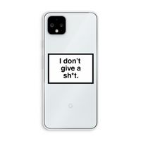 Don't give a shit: Pixel 4 XL Transparant Hoesje