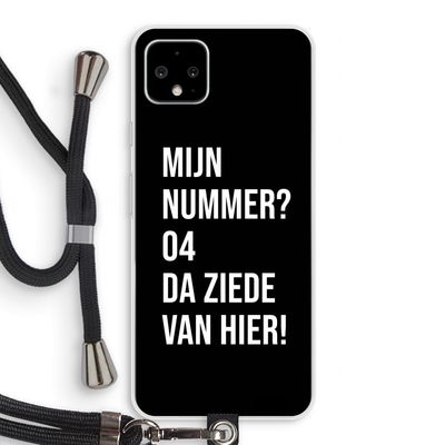 Da ziede van hier - Zwart: Pixel 4 XL Transparant Hoesje met koord