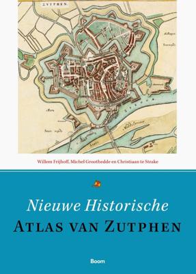 Nieuwe historische atlas van Zutphen (Paperback)