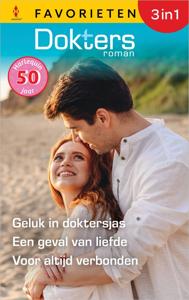 Geluk in doktersjas / Een geval van liefde / Voor altijd verbonden - Charlotte Hawkes, Fiona Lowe, Caroline Anderson - ebook