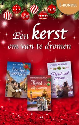 Een kerst om van te dromen - Kate Hewitt, Sharon Kendrick, Carole Mortimer - ebook