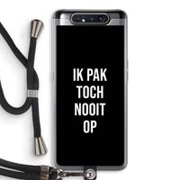 Ik pak nooit op - Zwart: Samsung Galaxy A80 Transparant Hoesje met koord