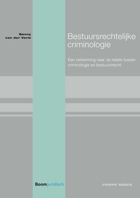 Bestuursrechtelijke criminologie - Benny van der Vorm - ebook