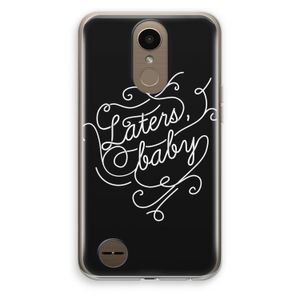 Laters, baby: LG K10 (2017) Transparant Hoesje
