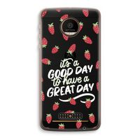 Don't forget to have a great day: Motorola Moto Z Force Transparant Hoesje