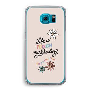 Tough Life: Samsung Galaxy S6 Transparant Hoesje