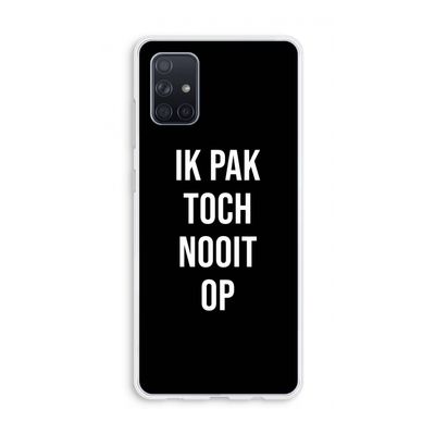 Ik pak nooit op - Zwart: Galaxy A71 Transparant Hoesje