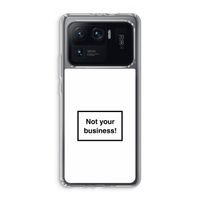 Not your business: Xiaomi Mi 11 Ultra Transparant Hoesje