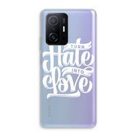 Turn hate into love: Xiaomi 11T Transparant Hoesje