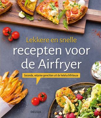 Lekkere en snelle recepten voor de Airfryer (Paperback)