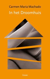 In het droomhuis - Carmen Maria Machado - ebook