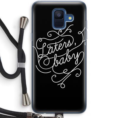 Laters, baby: Samsung Galaxy A6 (2018) Transparant Hoesje met koord
