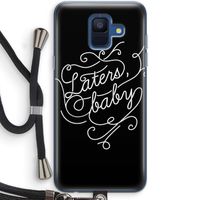 Laters, baby: Samsung Galaxy A6 (2018) Transparant Hoesje met koord