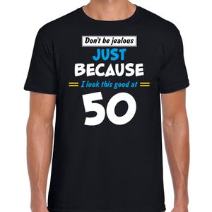 Dont be jealous just because i look this good at 50 verjaardag cadeau t-shirt zwart voor heren