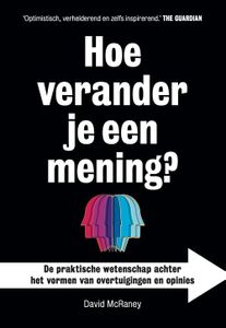 Hoe verander je een mening? - David McRaney - ebook