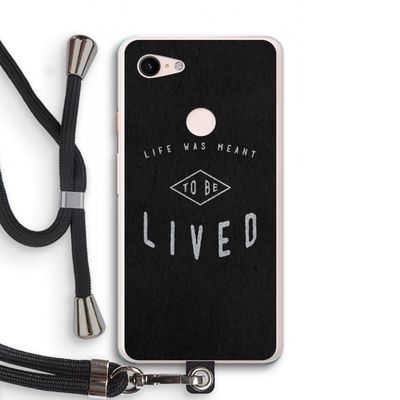 To be lived: Pixel 3 XL Transparant Hoesje met koord