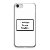 Fight for my fairytale: iPhone 8 Transparant Hoesje