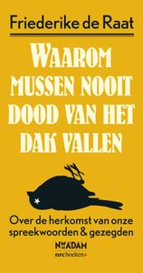 Waarom mussen nooit dood van het dak vallen - Friederike de Raat - ebook