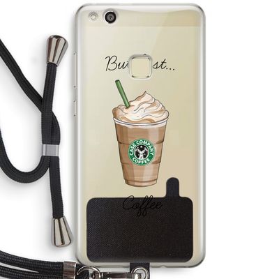 But first coffee: Huawei Ascend P10 Lite Transparant Hoesje met koord