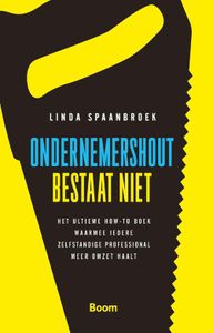 Ondernemershout bestaat niet - Linda Spaanbroek - ebook