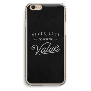 Never lose your value: iPhone 6 / 6S Transparant Hoesje