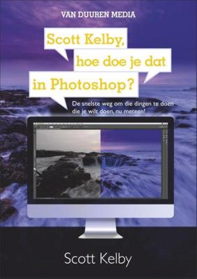 Scott Kelby, hoe doe je dat in Photoshop? (Paperback)