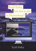 Scott Kelby, hoe doe je dat in Photoshop? (Paperback)