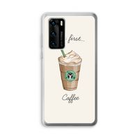 But first coffee: Huawei P40 Transparant Hoesje