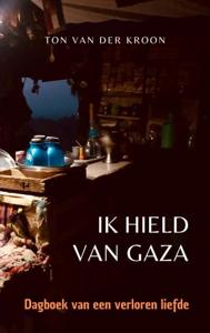 Ik hield van Gaza - Ton Van der Kroon - ebook
