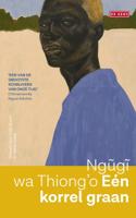 Eén korrel graan - Ngugi Wa Thiong'o - ebook Eén korrel graan - Ngugi Wa Thiong'o - ebook