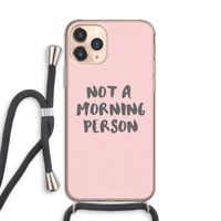 Morning person: iPhone 11 Pro Transparant Hoesje met koord