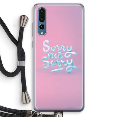 Sorry not sorry: Huawei P20 Pro Transparant Hoesje met koord